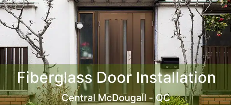  Fiberglass Door Installation Central McDougall - QC