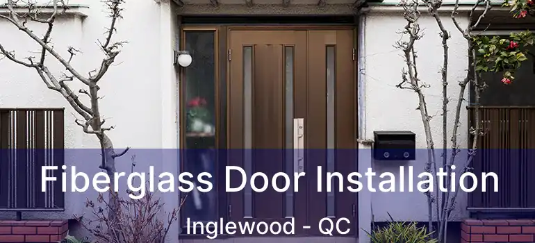  Fiberglass Door Installation Inglewood - QC