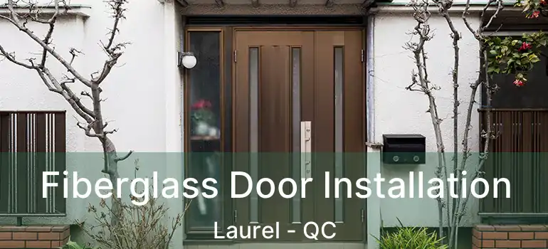  Fiberglass Door Installation Laurel - QC