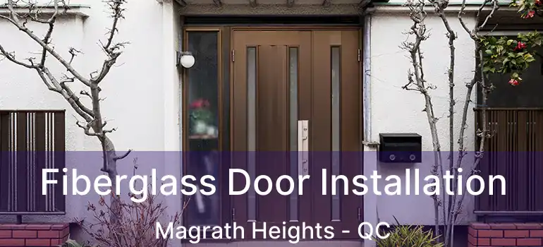  Fiberglass Door Installation Magrath Heights - QC