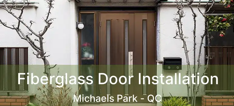 Fiberglass Door Installation Michaels Park - QC