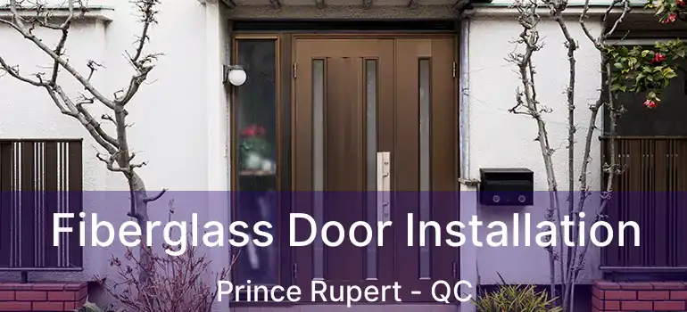  Fiberglass Door Installation Prince Rupert - QC