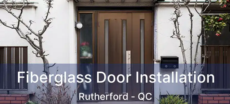  Fiberglass Door Installation Rutherford - QC