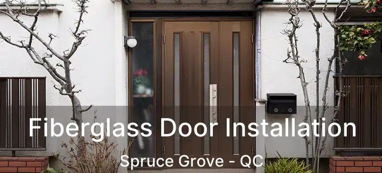  Fiberglass Door Installation Spruce Grove - QC