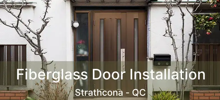  Fiberglass Door Installation Strathcona - QC