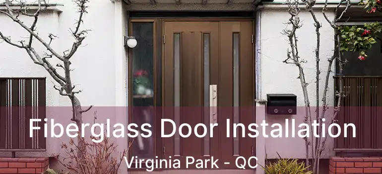  Fiberglass Door Installation Virginia Park - QC
