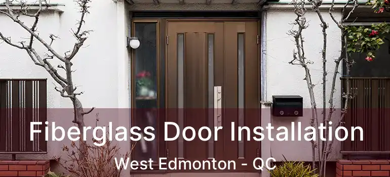  Fiberglass Door Installation West Edmonton - QC