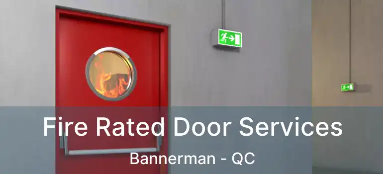  Fire Rated Door Services Bannerman - QC