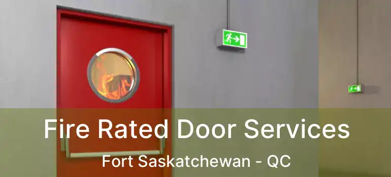  Fire Rated Door Services Fort Saskatchewan - QC
