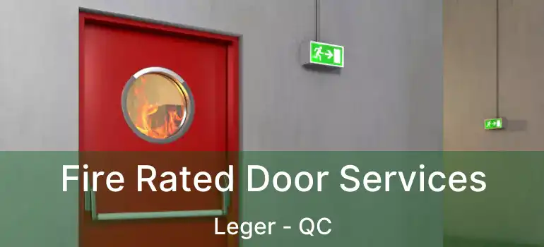  Fire Rated Door Services Leger - QC
