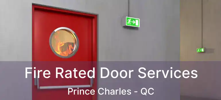  Fire Rated Door Services Prince Charles - QC