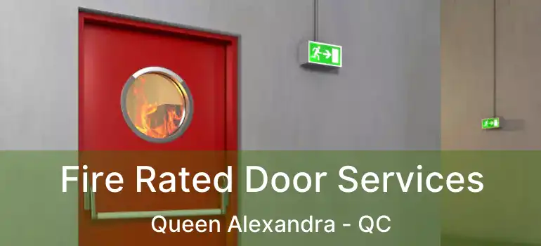  Fire Rated Door Services Queen Alexandra - QC