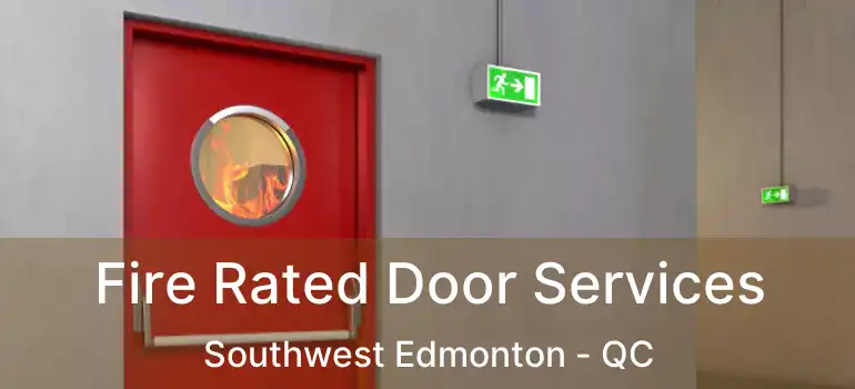  Fire Rated Door Services Southwest Edmonton - QC