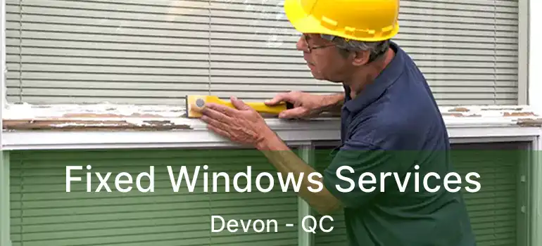  Fixed Windows Services Devon - QC