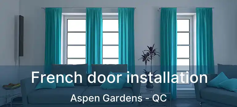  French door installation Aspen Gardens - QC