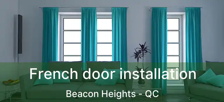  French door installation Beacon Heights - QC