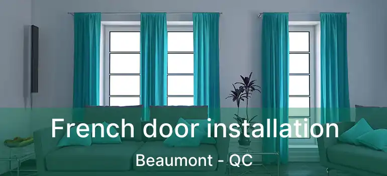  French door installation Beaumont - QC