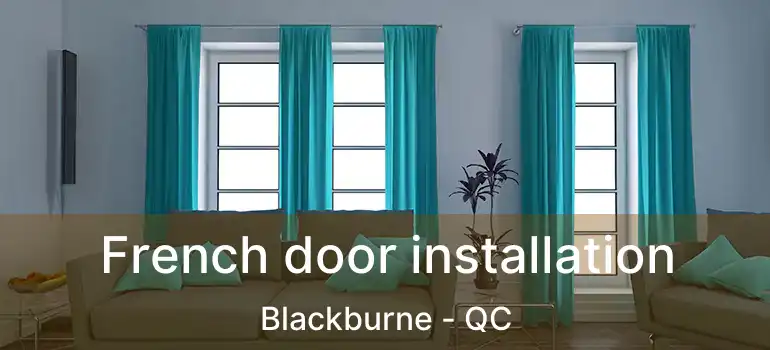  French door installation Blackburne - QC