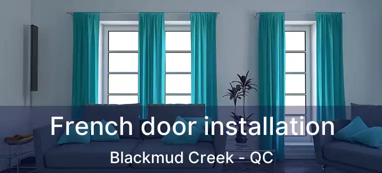  French door installation Blackmud Creek - QC