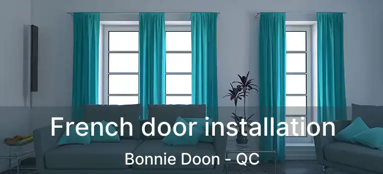 French door installation Bonnie Doon - QC