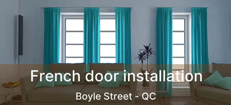  French door installation Boyle Street - QC