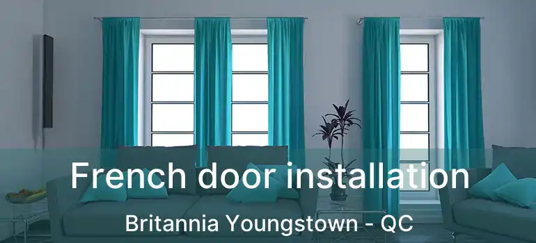 French door installation Britannia Youngstown - QC