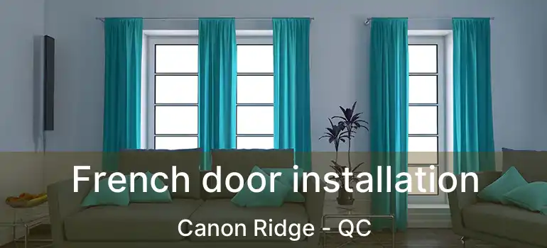  French door installation Canon Ridge - QC
