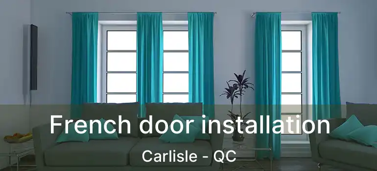  French door installation Carlisle - QC