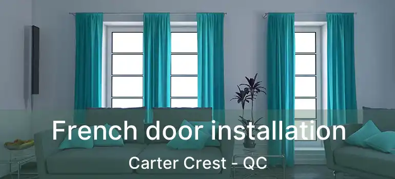  French door installation Carter Crest - QC