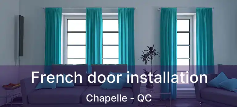  French door installation Chapelle - QC