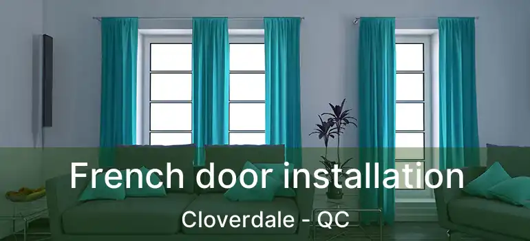 French door installation Cloverdale - QC