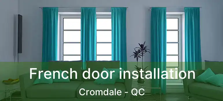  French door installation Cromdale - QC