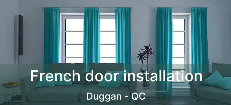  French door installation Duggan - QC