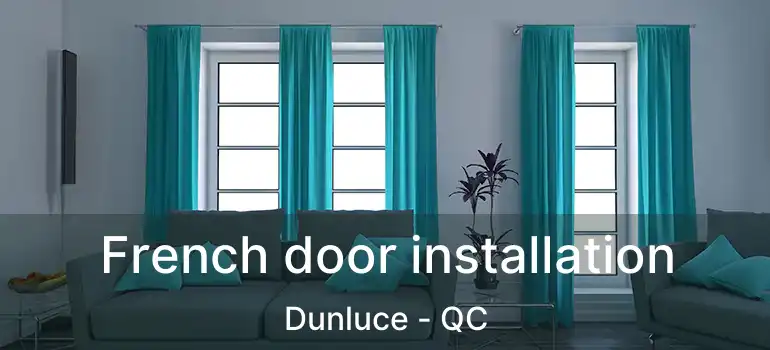  French door installation Dunluce - QC