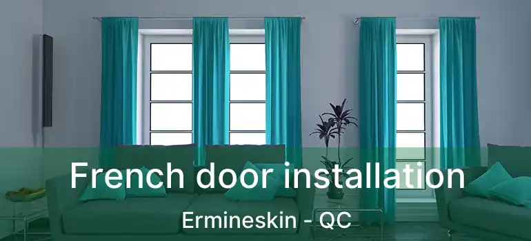  French door installation Ermineskin - QC