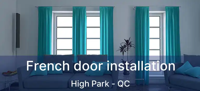  French door installation High Park - QC