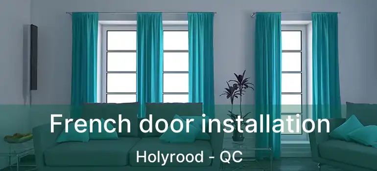  French door installation Holyrood - QC