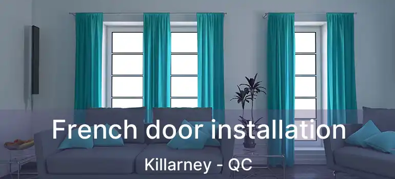  French door installation Killarney - QC