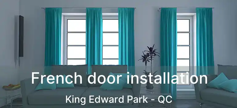 French door installation King Edward Park - QC
