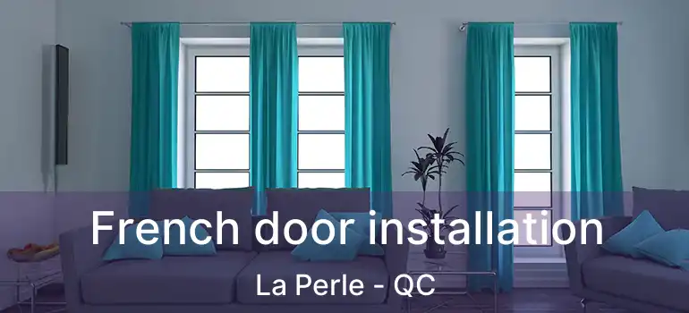  French door installation La Perle - QC