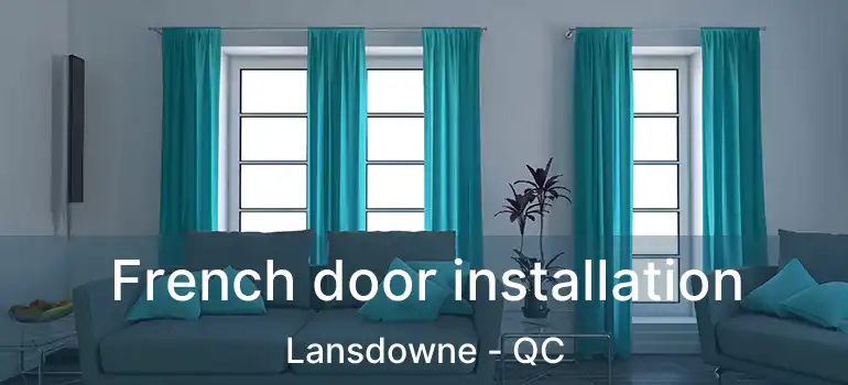 French door installation Lansdowne - QC