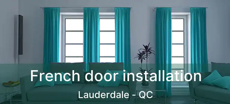  French door installation Lauderdale - QC