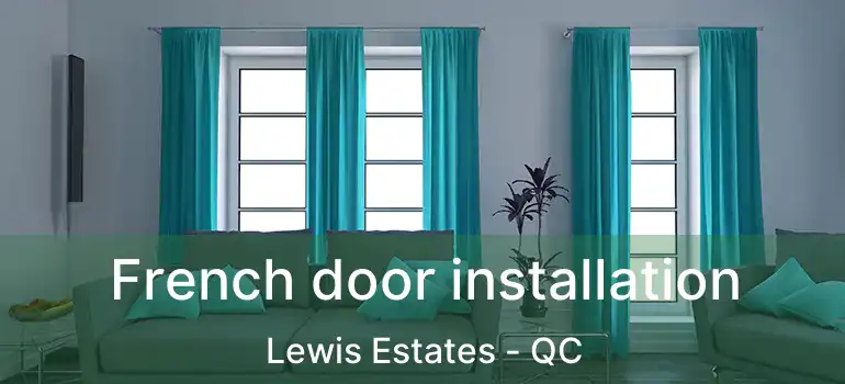  French door installation Lewis Estates - QC