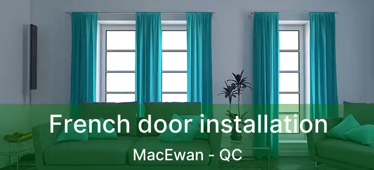  French door installation MacEwan - QC