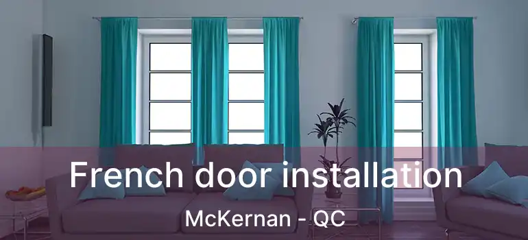  French door installation McKernan - QC