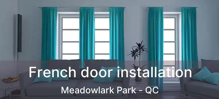  French door installation Meadowlark Park - QC