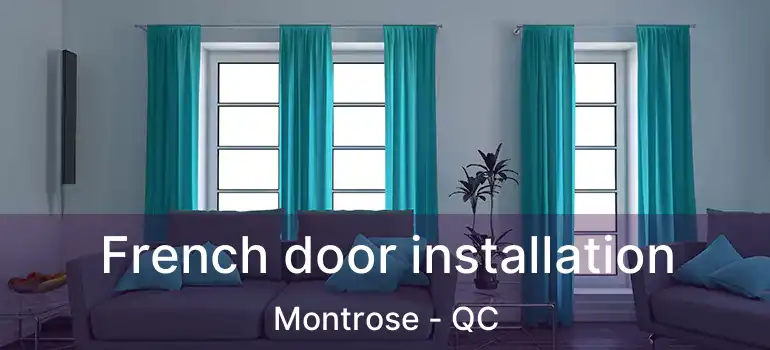  French door installation Montrose - QC