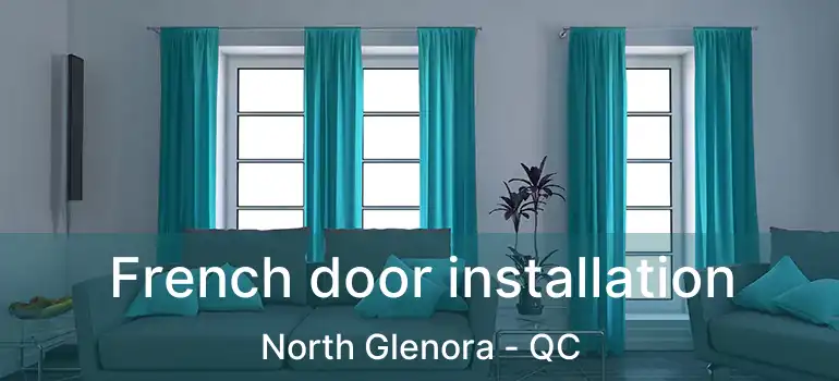  French door installation North Glenora - QC