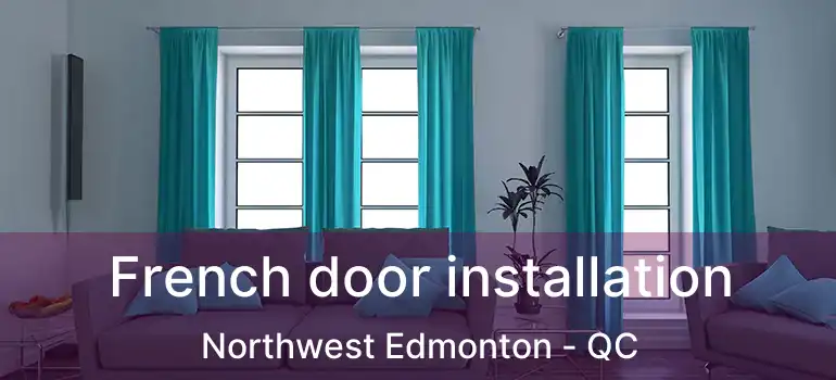  French door installation Northwest Edmonton - QC