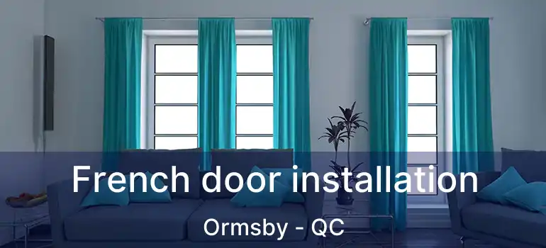  French door installation Ormsby - QC